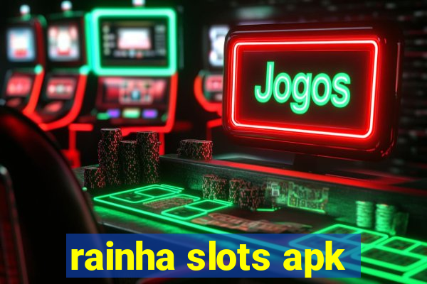 rainha slots apk