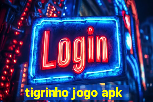 tigrinho jogo apk