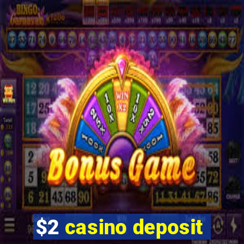 $2 casino deposit