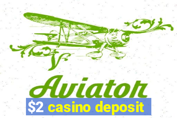 $2 casino deposit