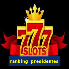 ranking presidentes do brasil