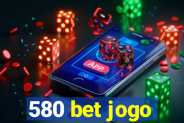 580 bet jogo