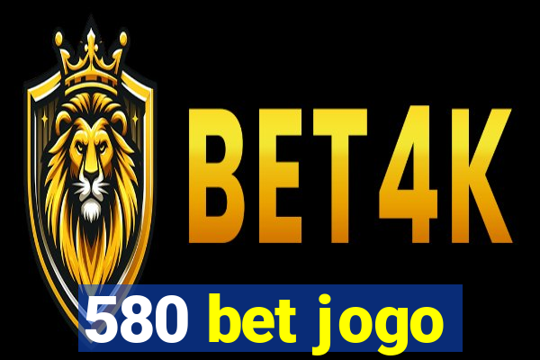 580 bet jogo