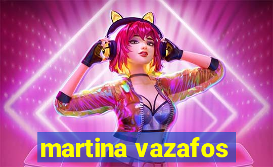 martina vazafos