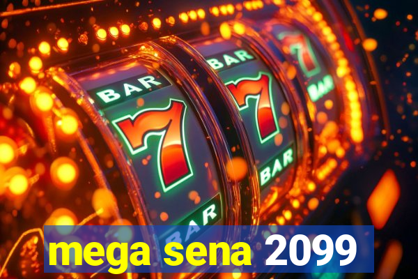 mega sena 2099