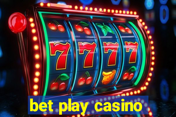 bet play casino