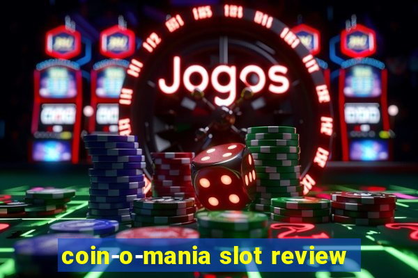 coin-o-mania slot review