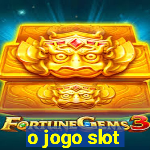 o jogo slot