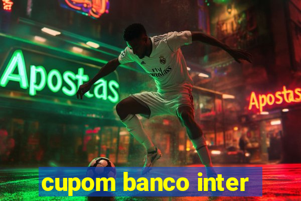 cupom banco inter