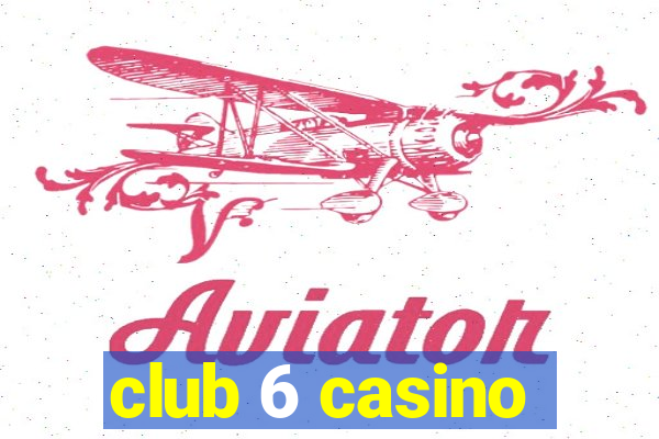 club 6 casino