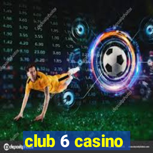 club 6 casino