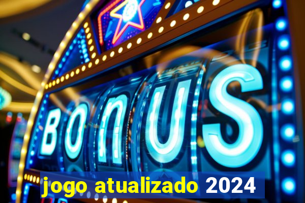 jogo atualizado 2024