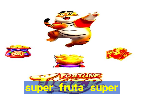 super fruta super fruit box codes 2024 april