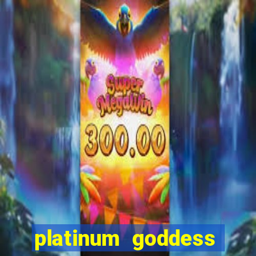 platinum goddess power bet slot