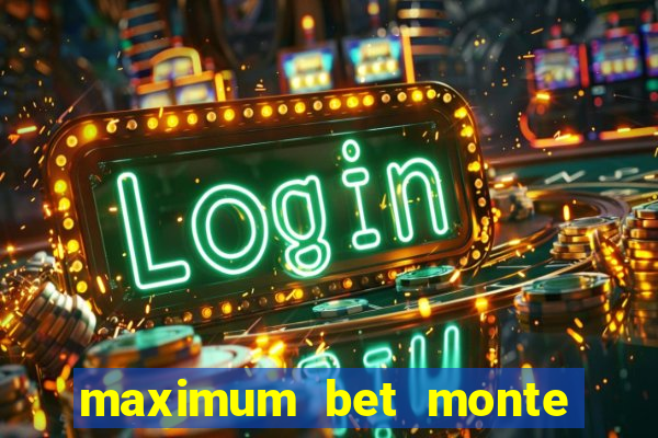 maximum bet monte carlo casino