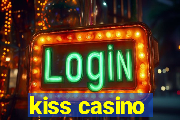 kiss casino