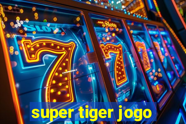 super tiger jogo