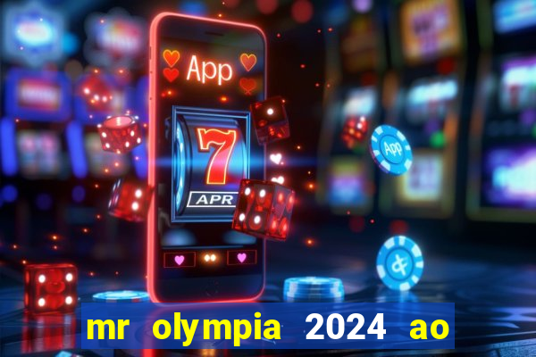 mr olympia 2024 ao vivo gratis