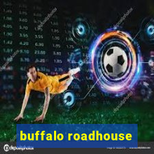 buffalo roadhouse