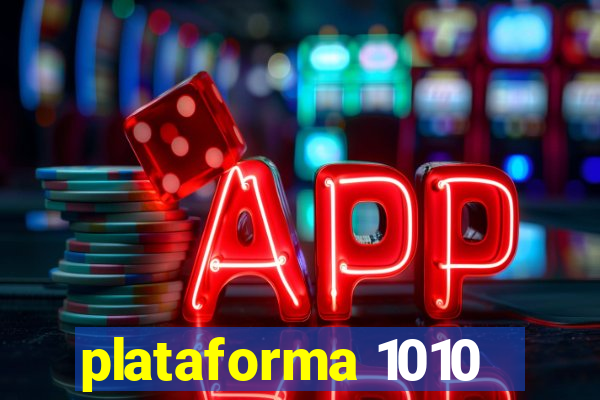 plataforma 1010