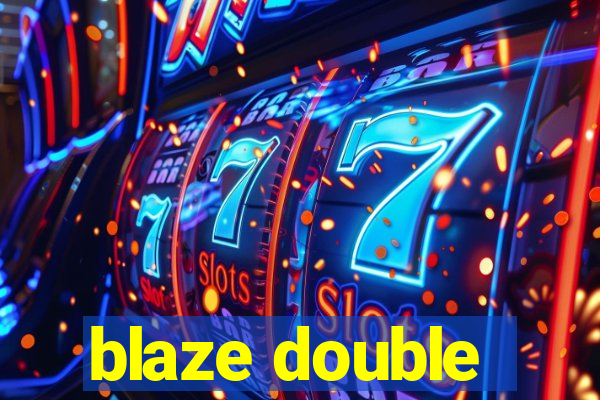 blaze double