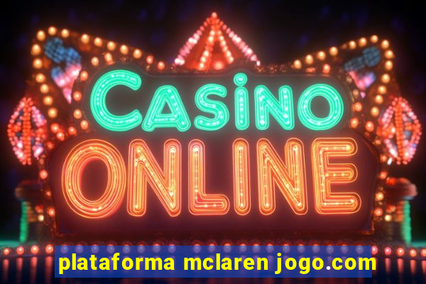 plataforma mclaren jogo.com