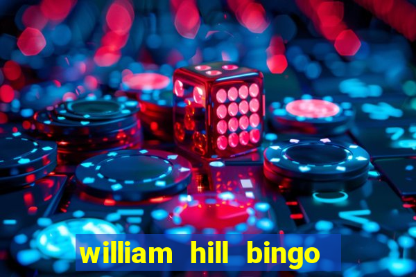 william hill bingo promotional code