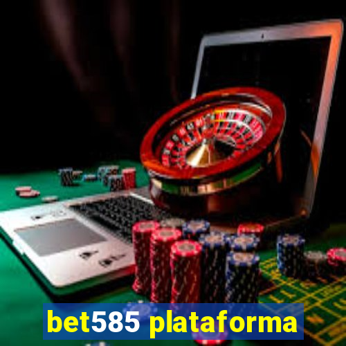 bet585 plataforma