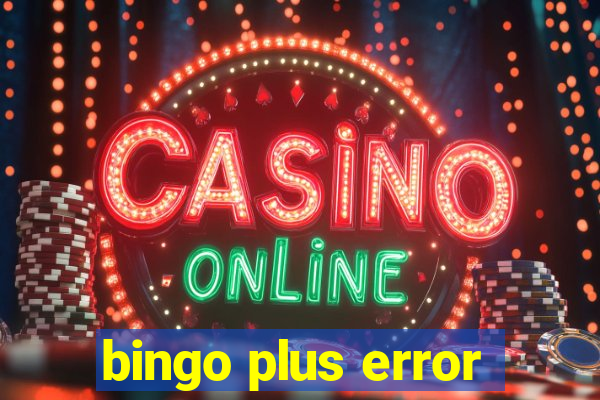 bingo plus error