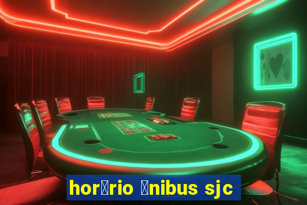 hor谩rio 么nibus sjc