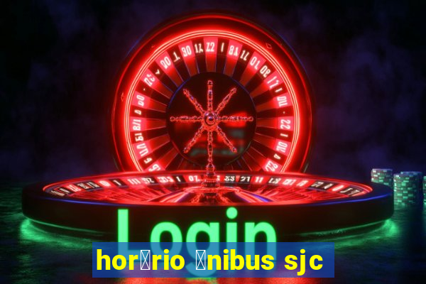 hor谩rio 么nibus sjc