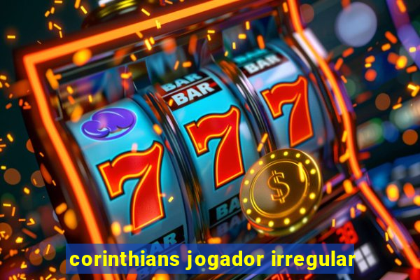 corinthians jogador irregular