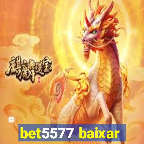 bet5577 baixar