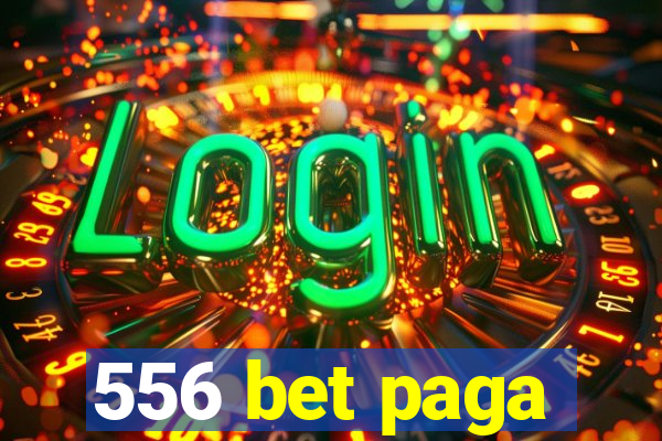 556 bet paga