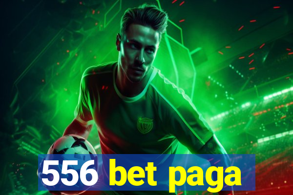 556 bet paga