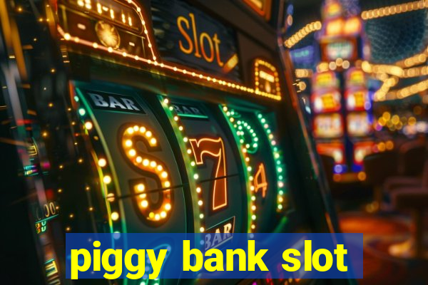 piggy bank slot