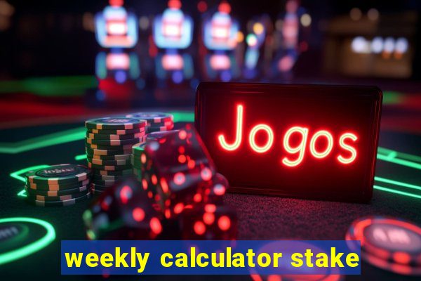 weekly calculator stake