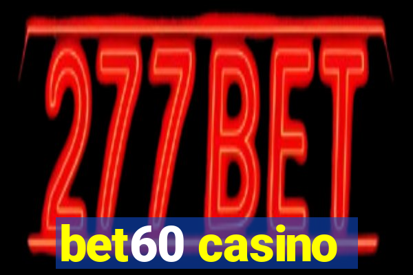 bet60 casino