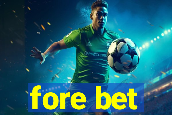 fore bet