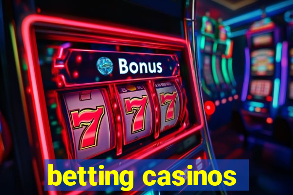 betting casinos