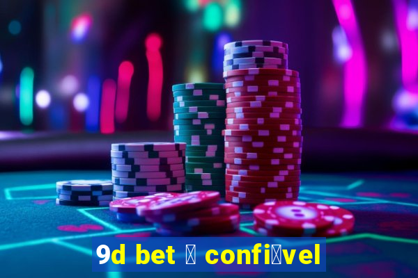 9d bet 茅 confi谩vel