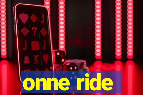 onne ride