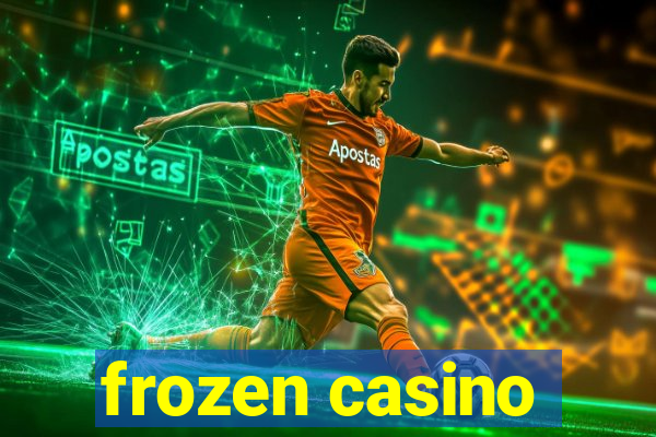 frozen casino