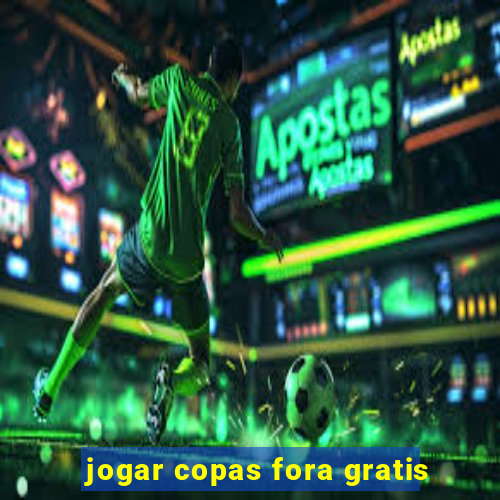 jogar copas fora gratis