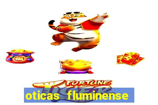 oticas fluminense 112 sul