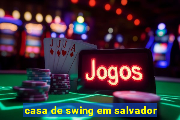 casa de swing em salvador