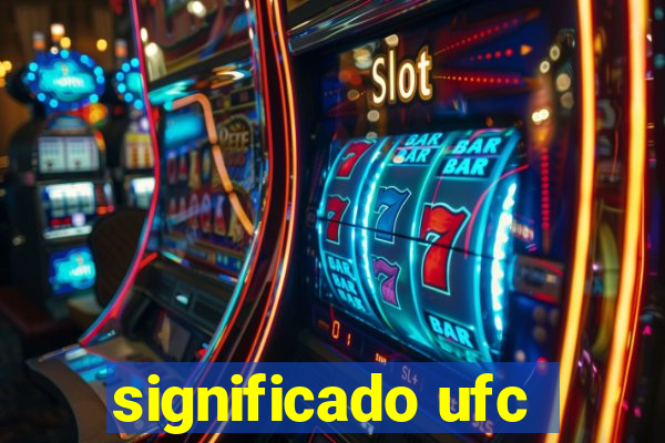 significado ufc