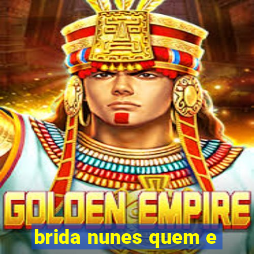 brida nunes quem e