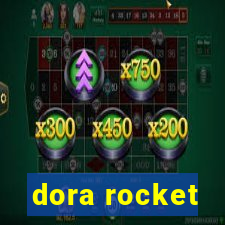 dora rocket