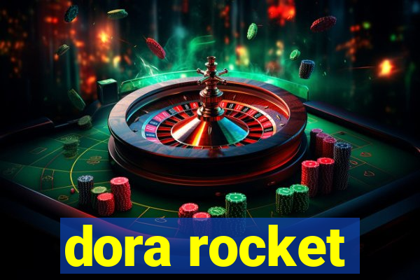 dora rocket